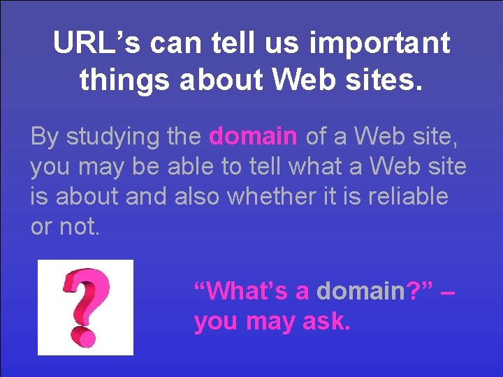 URL’s can tell us important things about Web sites. By studying the domain of