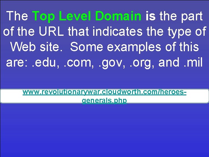 The Top Level Domain is the part of the URL that indicates the type