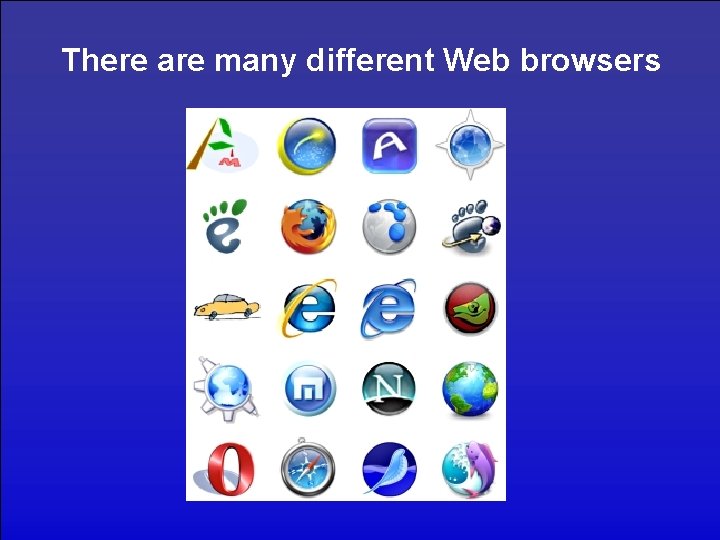 There are many different Web browsers 