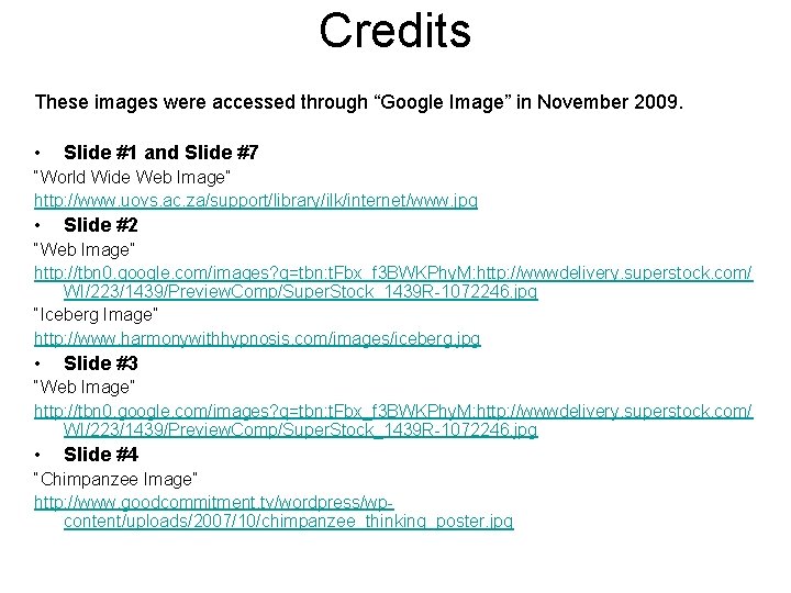 Credits These images were accessed through “Google Image” in November 2009. • Slide #1