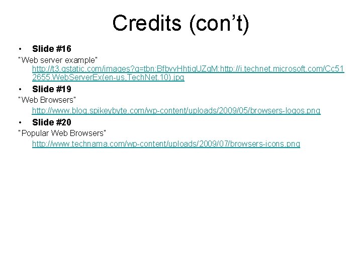 Credits (con’t) • Slide #16 “Web server example” http: //t 3. gstatic. com/images? q=tbn: