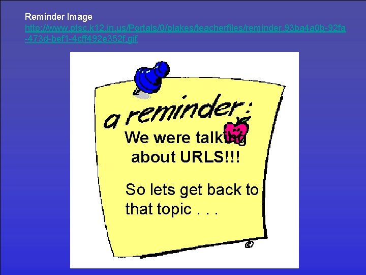 Reminder Image http: //www. ptsc. k 12. in. us/Portals/0/plakes/teacherfiles/reminder. 93 ba 4 a 0