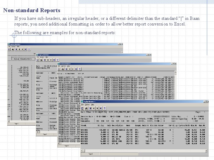 Non-standard Reports If you have sub-headers, an irregular header, or a different delimiter than