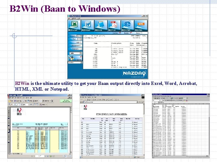 B 2 Win (Baan to Windows) B 2 Win is the ultimate utility to