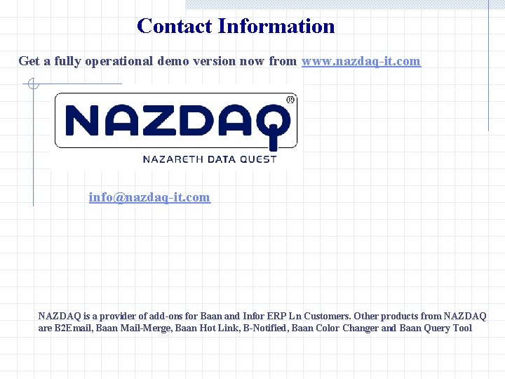 Contact Information Get a fully operational demo version now from www. nazdaq-it. com info@nazdaq-it.