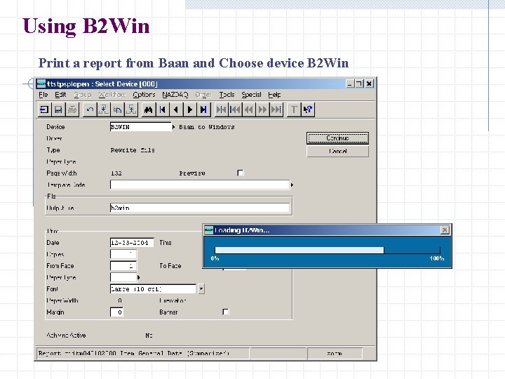 Using B 2 Win Print a report from Baan and Choose device B 2