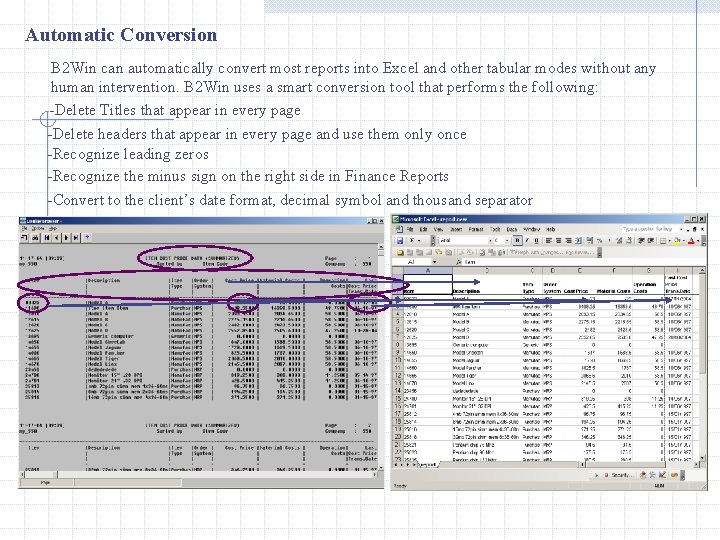 Automatic Conversion B 2 Win can automatically convert most reports into Excel and other