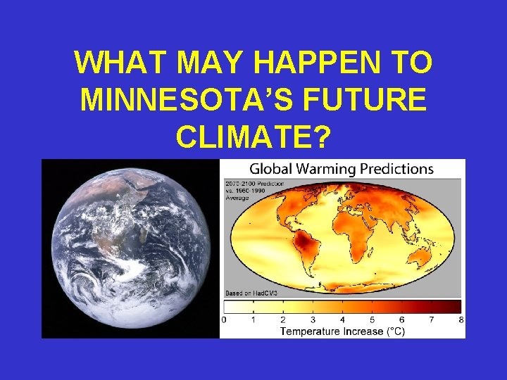 WHAT MAY HAPPEN TO MINNESOTA’S FUTURE CLIMATE? 