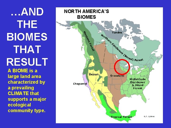 …AND THE BIOMES THAT RESULT NORTH AMERICA’S BIOMES A BIOME is a large land