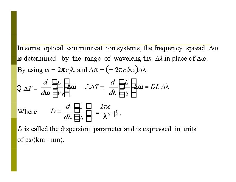 In some optical communicat ion systems, the frequency spread ∆ω is determined by the