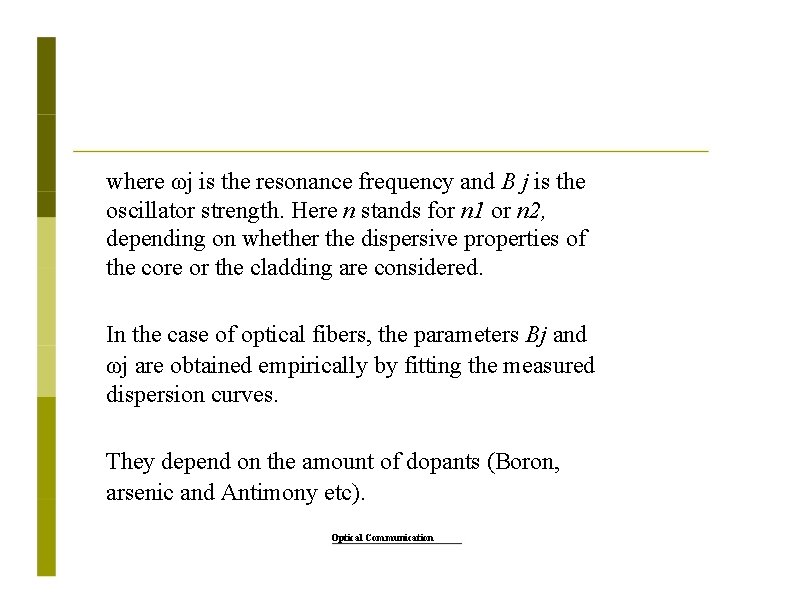where ωj is the resonance frequency and B j is the oscillator strength. Here