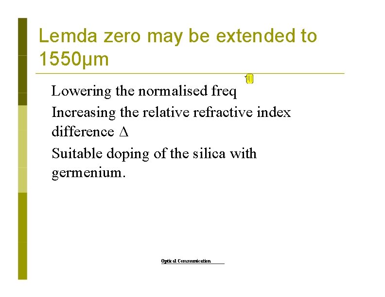 Lemda zero may be extended to 1550µm Lowering the normalised freq Increasing the relative