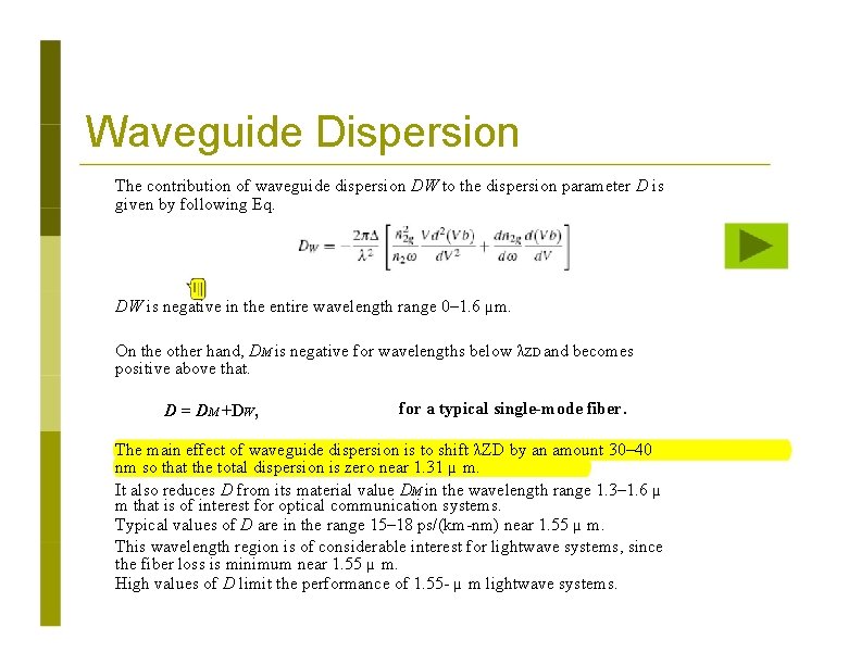 Waveguide Dispersion The contribution of waveguide dispersion DW to the dispersion parameter D is