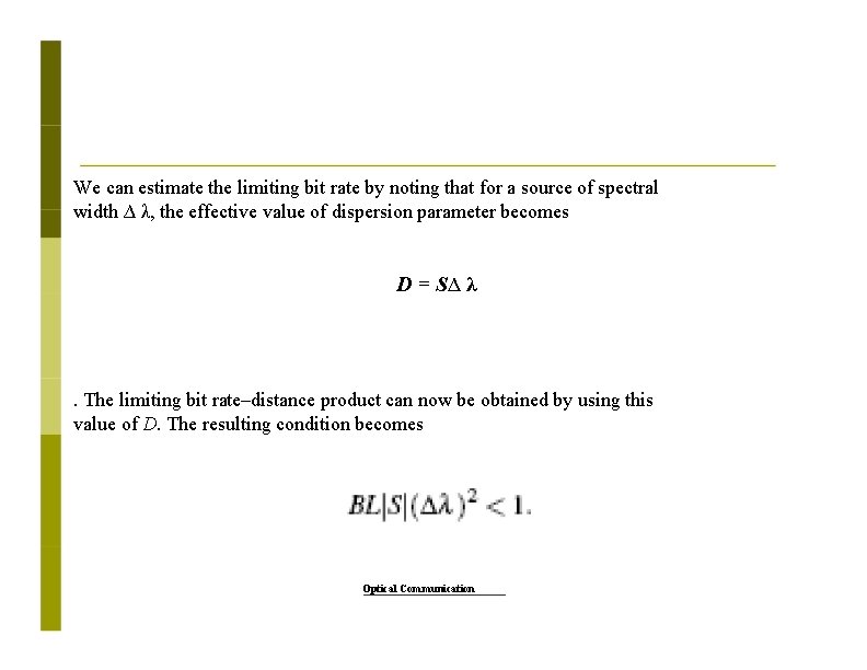 We can estimate the limiting bit rate by noting that for a source of