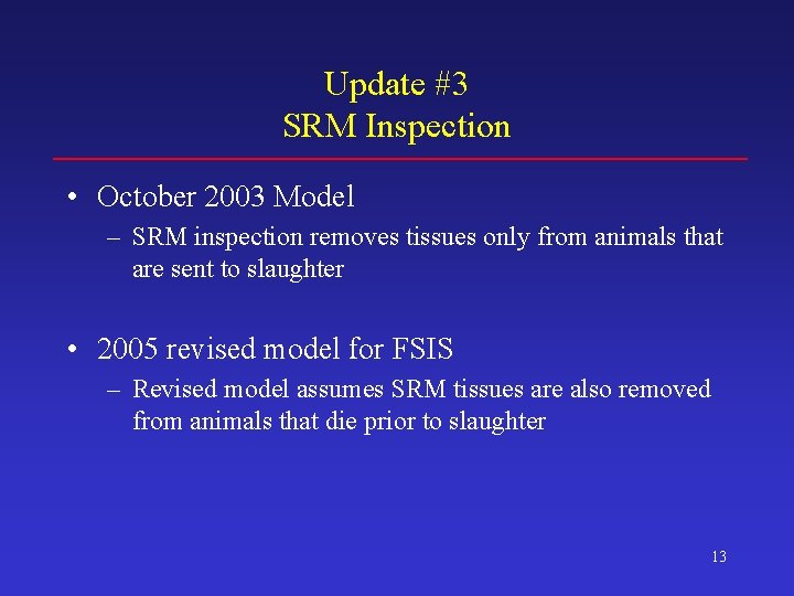 Update #3 SRM Inspection • October 2003 Model – SRM inspection removes tissues only