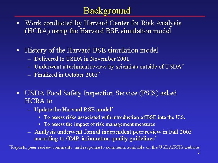 Background • Work conducted by Harvard Center for Risk Analysis (HCRA) using the Harvard