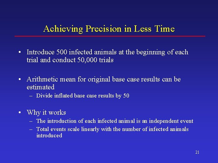 Achieving Precision in Less Time • Introduce 500 infected animals at the beginning of