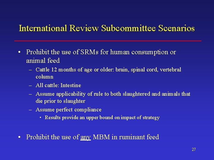 International Review Subcommittee Scenarios • Prohibit the use of SRMs for human consumption or