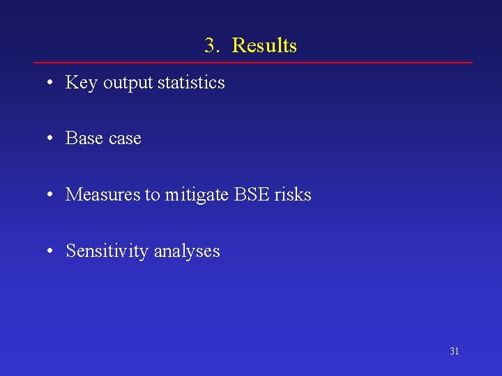 3. Results • Key output statistics • Base case • Measures to mitigate BSE
