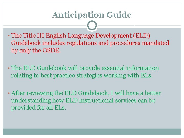 Anticipation Guide • The Title III English Language Development (ELD) Guidebook includes regulations and