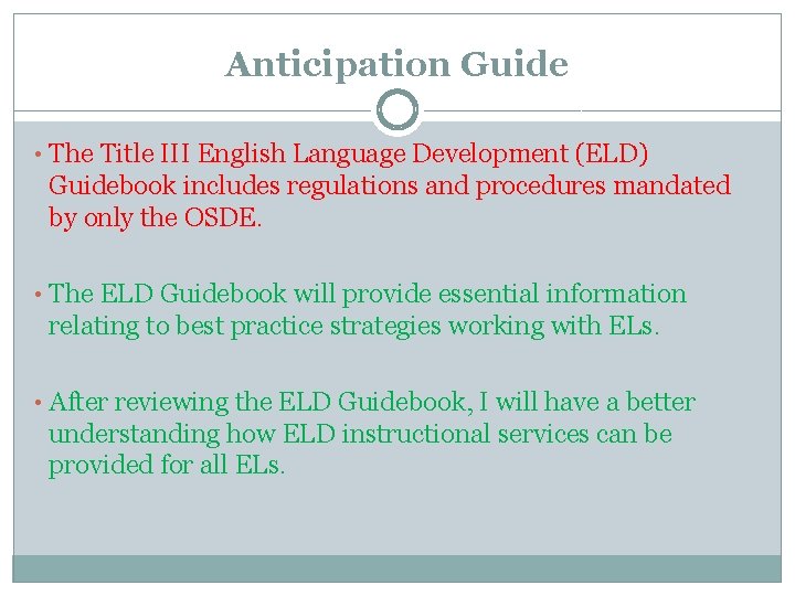 Anticipation Guide • The Title III English Language Development (ELD) Guidebook includes regulations and