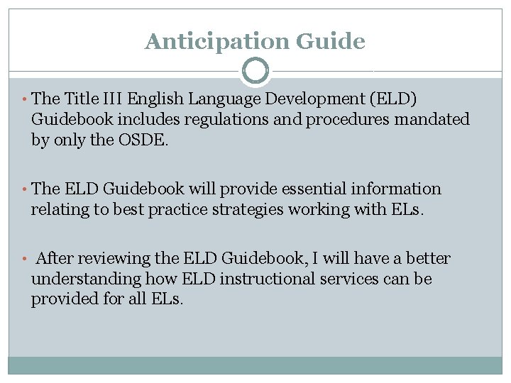 Anticipation Guide • The Title III English Language Development (ELD) Guidebook includes regulations and