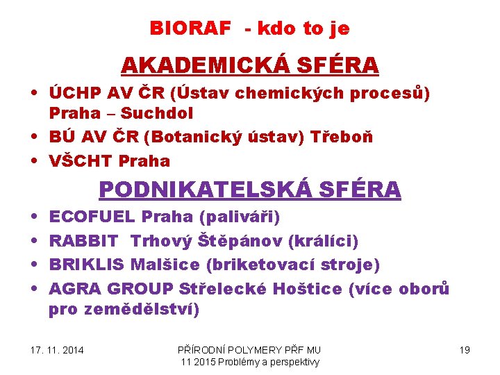 BIORAF - kdo to je AKADEMICKÁ SFÉRA • ÚCHP AV ČR (Ústav chemických procesů)