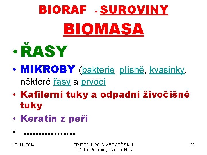 BIORAF - SUROVINY BIOMASA • ŘASY • MIKROBY (bakterie, plísně, kvasinky, některé řasy a