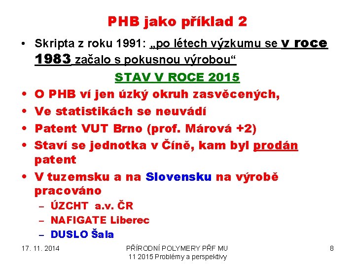 PHB jako příklad 2 • Skripta z roku 1991: „po létech výzkumu se v