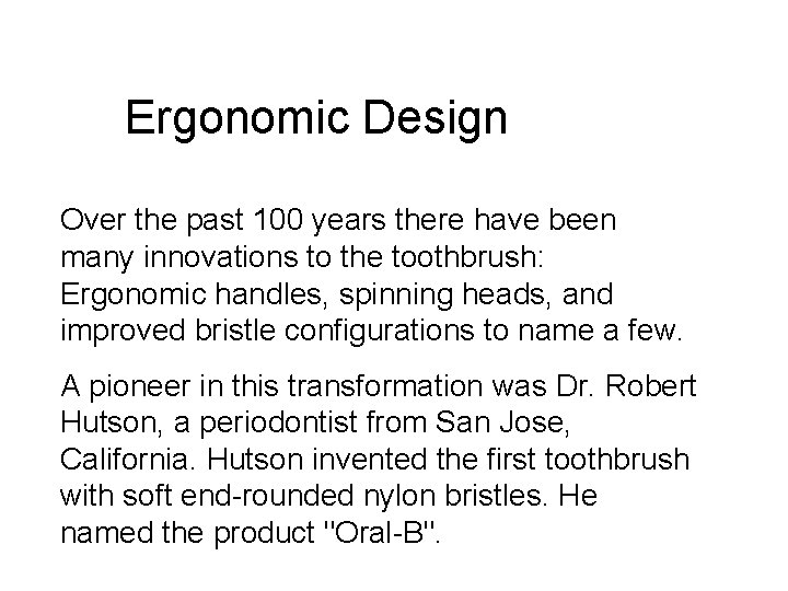 Ergonomic Design Over the past 100 years there have been many innovations to the