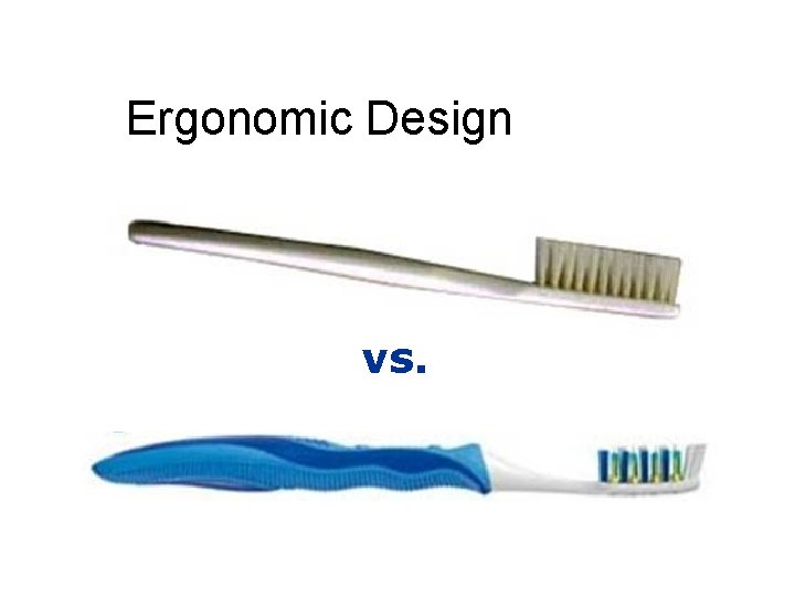 Ergonomic Design vs. 