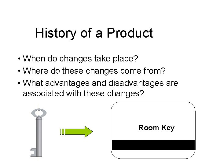 History of a Product • When do changes take place? • Where do these