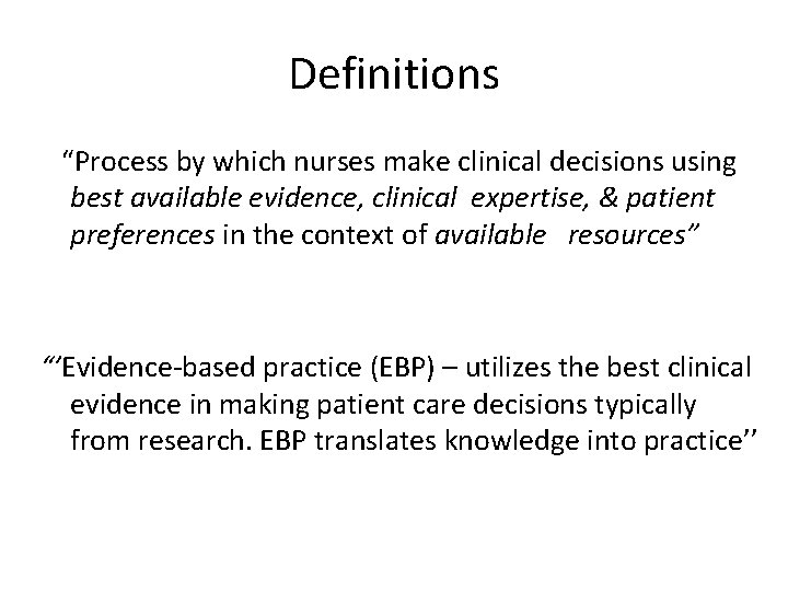 Definitions “Process by which nurses make clinical decisions using best available evidence, clinical expertise,