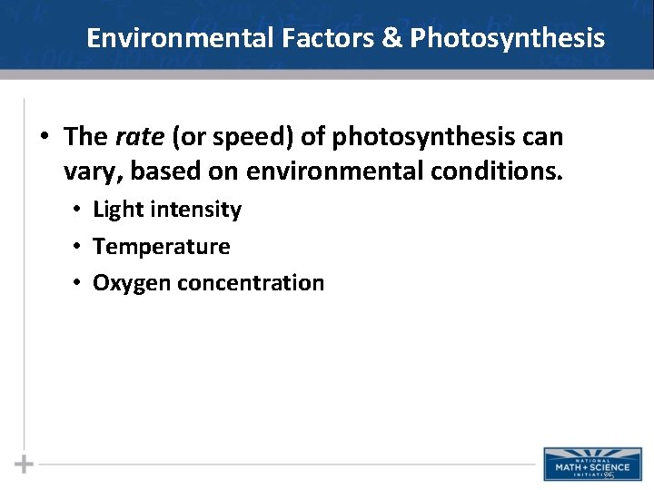 Environmental Factors & Photosynthesis • The rate (or speed) of photosynthesis can vary, based