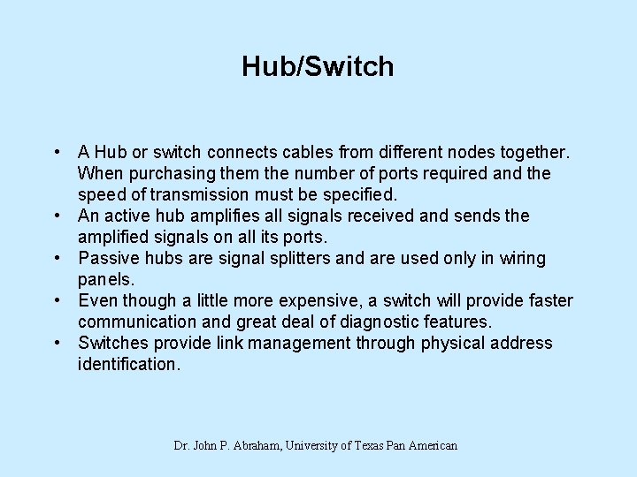 Hub/Switch • A Hub or switch connects cables from different nodes together. When purchasing