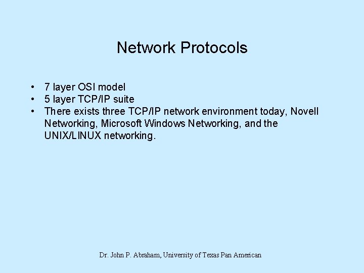 Network Protocols • 7 layer OSI model • 5 layer TCP/IP suite • There