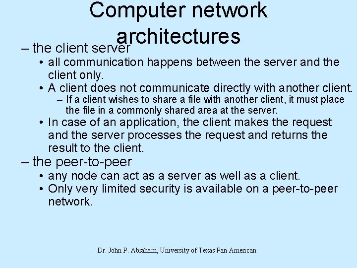 Computer network architectures – the client server • all communication happens between the server