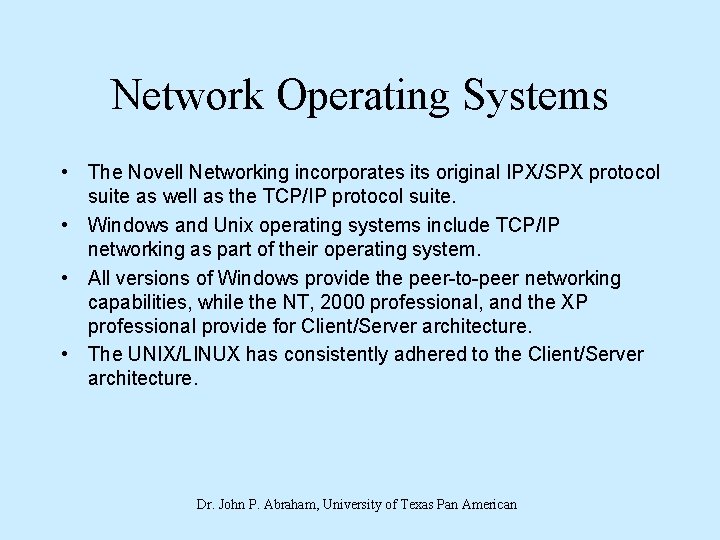 Network Operating Systems • The Novell Networking incorporates its original IPX/SPX protocol suite as