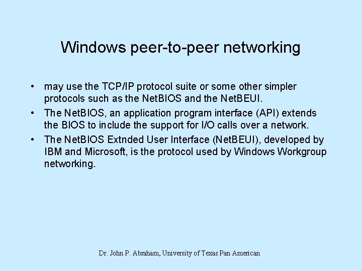 Windows peer-to-peer networking • may use the TCP/IP protocol suite or some other simpler