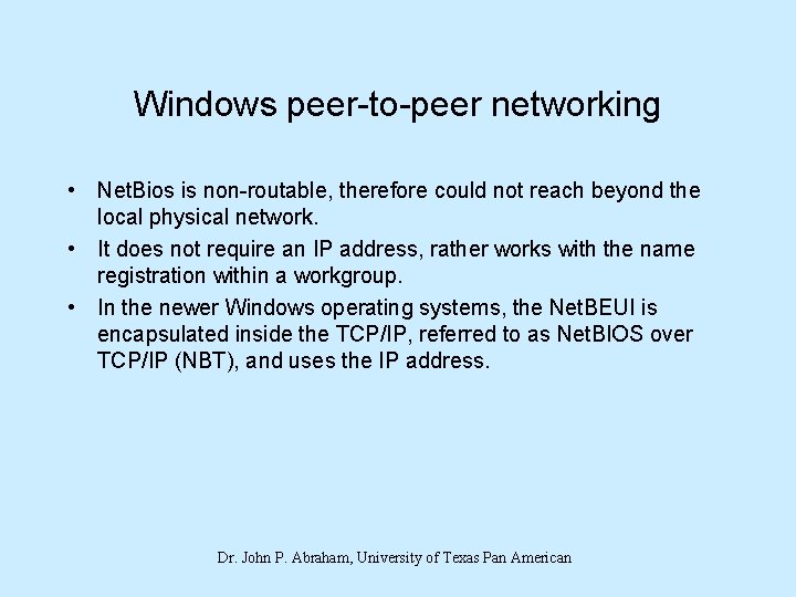 Windows peer-to-peer networking • Net. Bios is non-routable, therefore could not reach beyond the