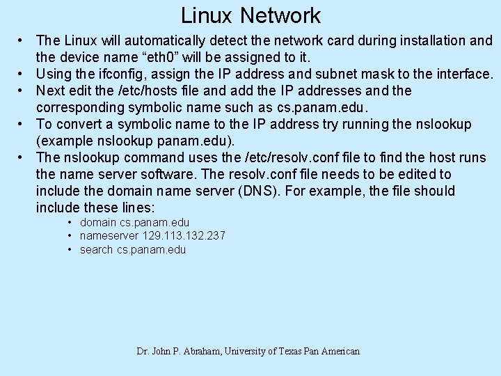 Linux Network • The Linux will automatically detect the network card during installation and