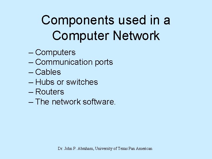 Components used in a Computer Network – Computers – Communication ports – Cables –