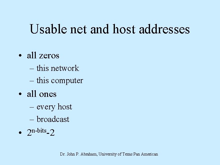 Usable net and host addresses • all zeros – this network – this computer