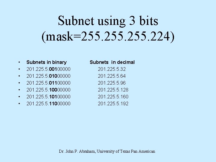 Subnet using 3 bits (mask=255. 224) • • Subnets in binary 201. 225. 5.