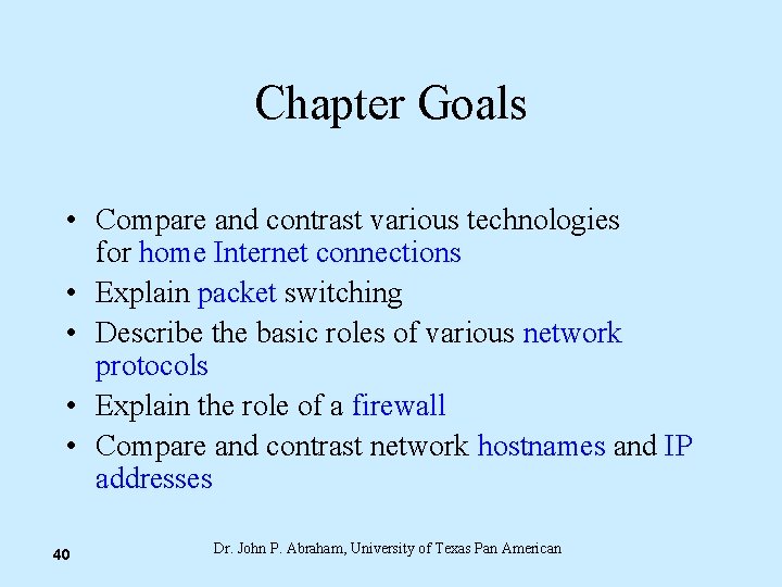 Chapter Goals • Compare and contrast various technologies for home Internet connections • Explain