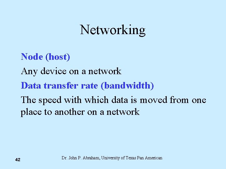 Networking Node (host) Any device on a network Data transfer rate (bandwidth) The speed