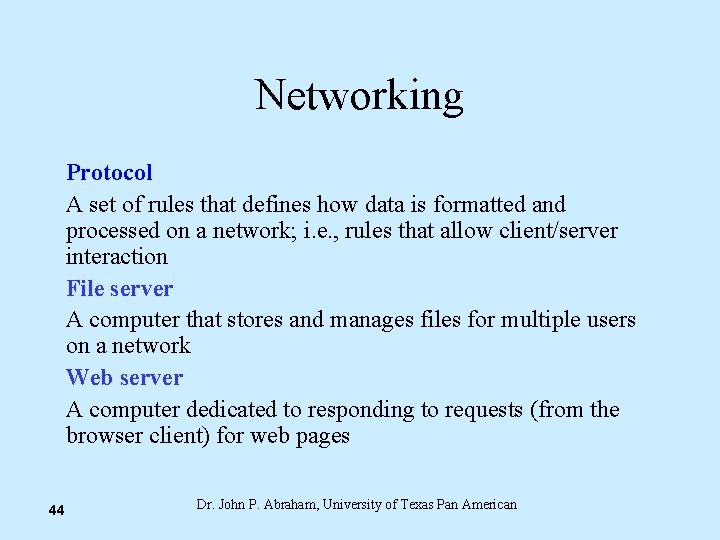 Networking Protocol A set of rules that defines how data is formatted and processed
