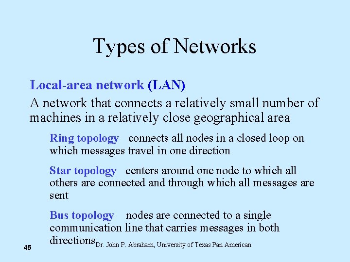 Types of Networks Local-area network (LAN) A network that connects a relatively small number