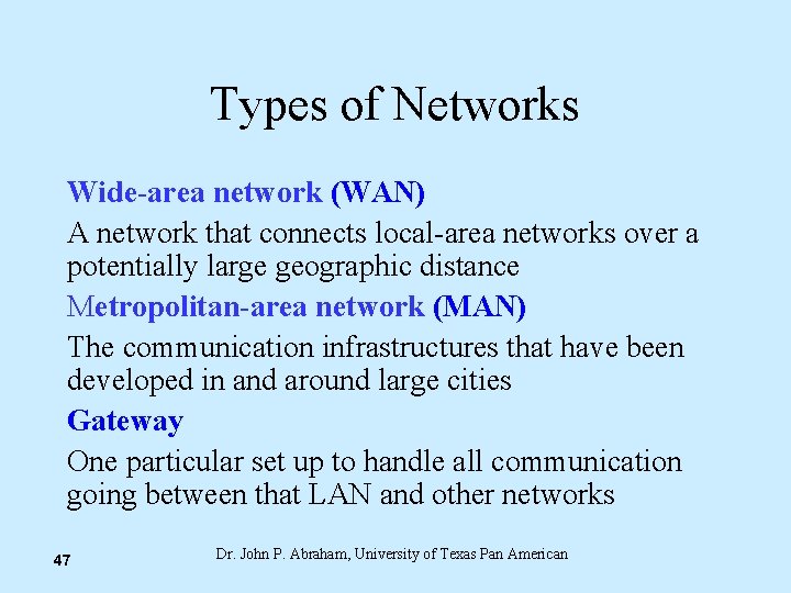 Types of Networks Wide-area network (WAN) A network that connects local-area networks over a