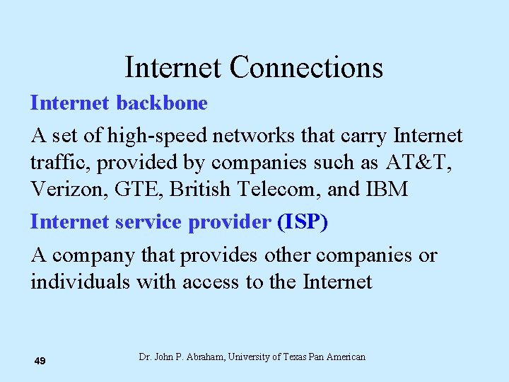 Internet Connections Internet backbone A set of high-speed networks that carry Internet traffic, provided